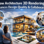 How Architecture 3D Rendering Enhances Design Quality & Collaboration